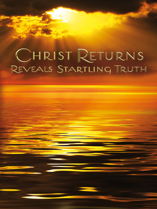 Title details for Christ Returns--Reveals Startling Truth by Anonymous - Available
